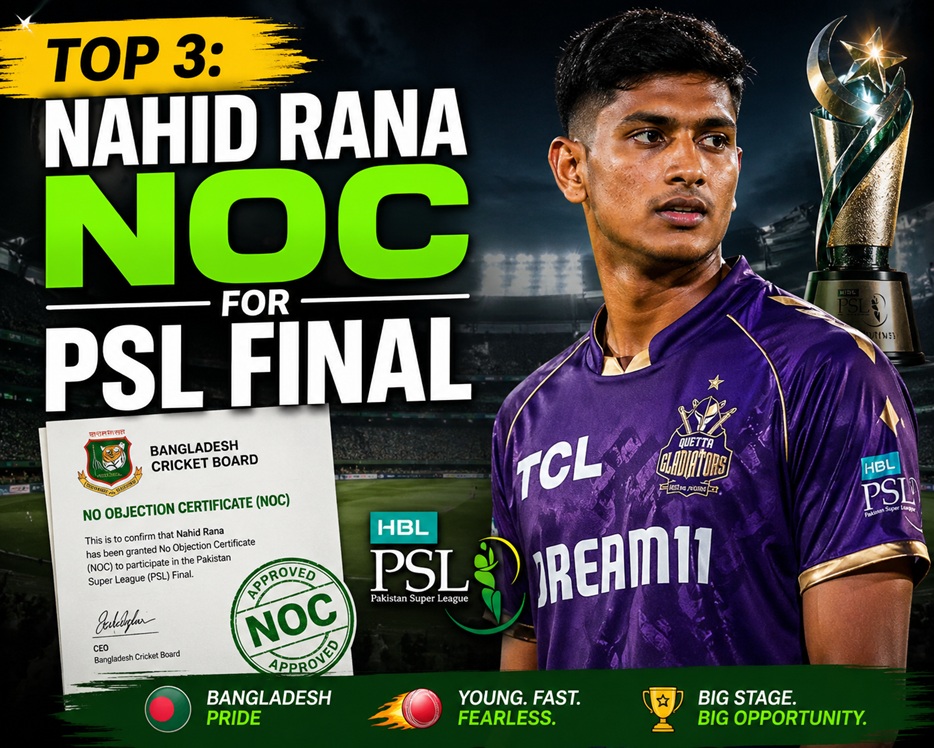 Top 3: Nahid Rana NOC for PSL Final