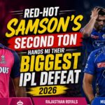 Red-Hot Samson’s Second Ton Hands MI Their Biggest IPL Defeat 2026